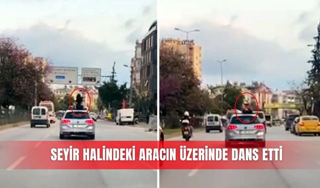 Seyir halindeki aracın üzerinde dans etti