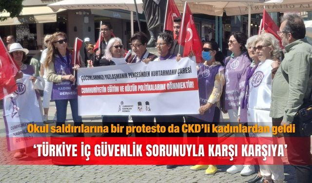 Okul saldırılarına bir protesto da CKD’li kadınlardan geldi: ‘ Türkiye iç güvenlik sorunuyla karşı karşıya’