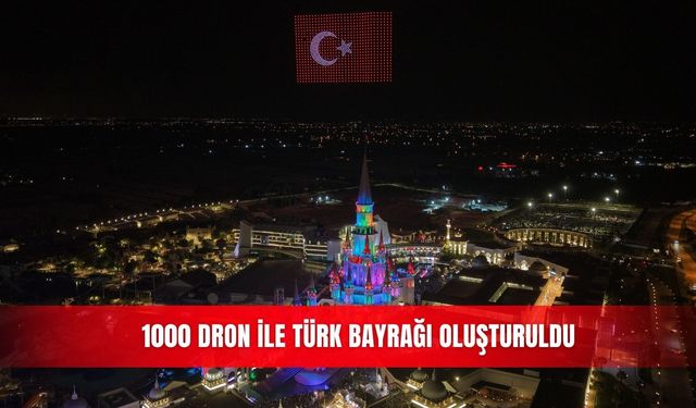 1000 dron ile Türk bayrağı oluşturuldu