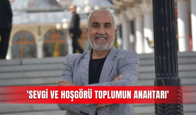 'Sevgi ve hoşgörü toplumun anahtarı'