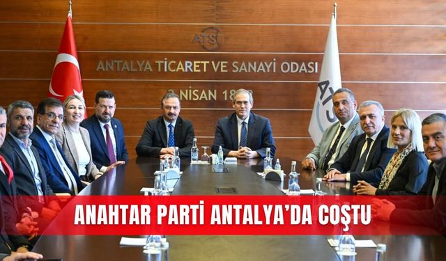 Anahtar Parti Antalya’da coştu