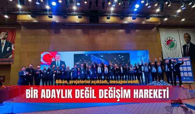 Alkan, projelerini açıkladı, mesajını verdi; Bir adaylık değil değişim hareketi