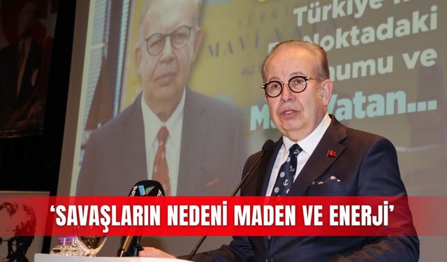 ‘Savaşların nedeni maden ve enerji’