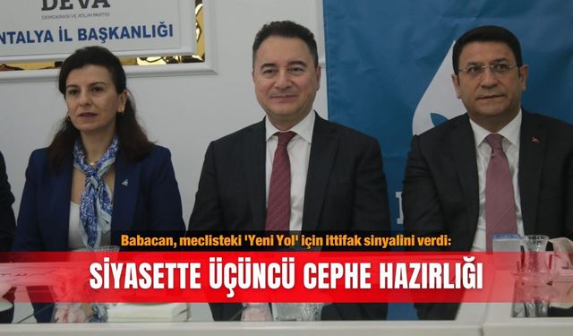 Babacan, meclisteki 'Yeni Yol' için ittifak sinyalini verdi: Siyasette üçüncü cephe hazırlığı
