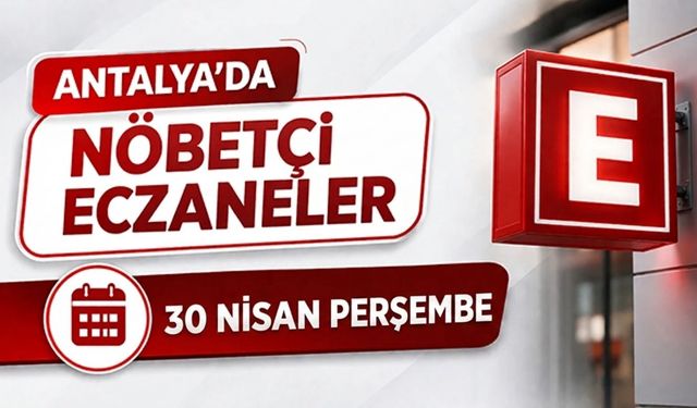 Antalya'da nöbetçi eczaneler- 30 Nisan