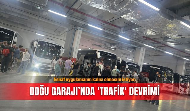 Esnaf uygulamanın kalıcı olmasını istiyor: Doğu Garajı’nda 'trafik' devrimi