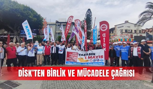 DİSK’ten birlik ve mücadele çağrısı
