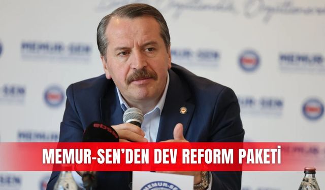 Memur-Sen’den dev reform paketi