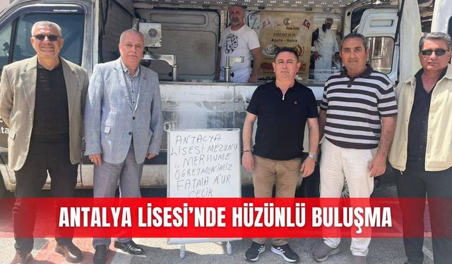 Antalya Lisesi’nde hüzünlü buluşma