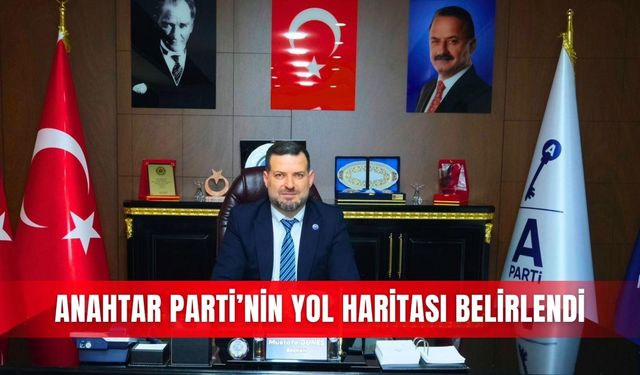 Anahtar Parti’nin yol haritası belirlendi