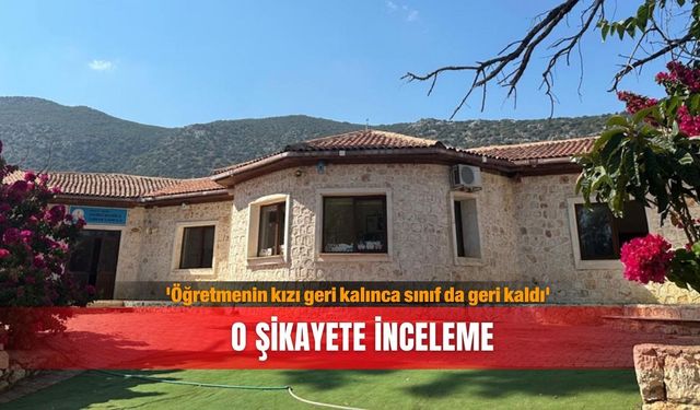 'Öğretmenin kızı geri kalınca sınıf da geri kaldı' şikayetine inceleme