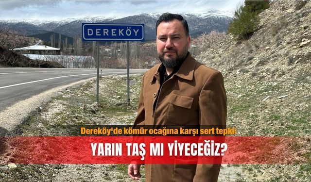 Dereköy'de kömür ocağına karşı sert tepki: Yarın taş mı yiyeceğiz?