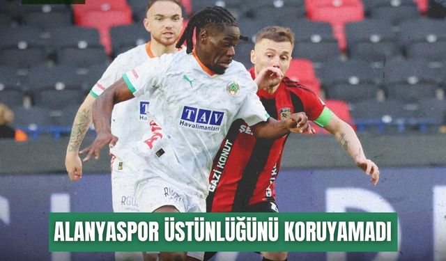 Alanyaspor, Gaziantep’te üstünlüğünü koruyamadı: 1-1