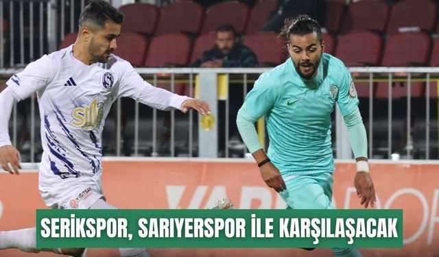 Serikspor, Sarıyerspor ile karşılaşacak