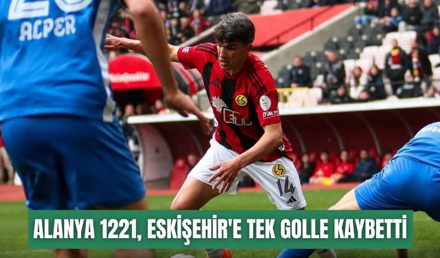 Alanya 1221 FSK, Eskişehir'e tek golle kaybetti