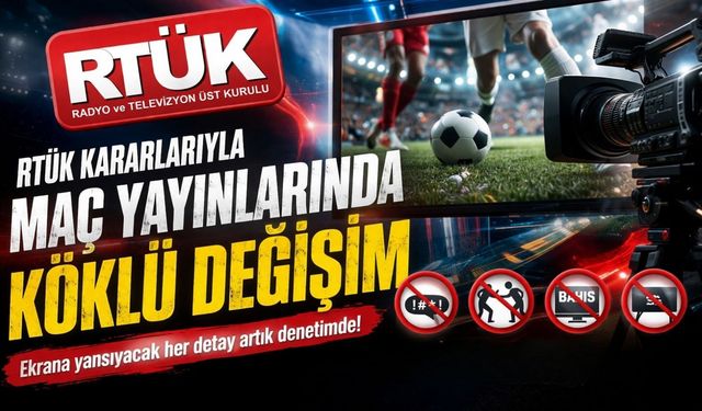 RTÜK kararlarıyla maç yayınlarında köklü değişim: Reklam düzeni tamamen değişiyor!