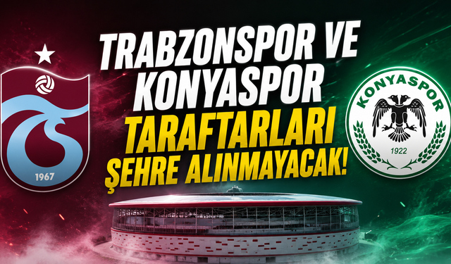 Antalya Valiliği düğmeye bastı! Trabzonspor ve Konyaspor taraftarları şehre alınmayacak