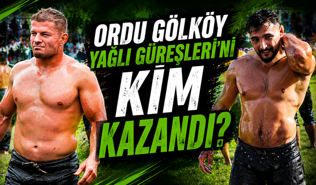 Ordu Gölköy Yağlı Güreşleri’ni kim kazandı? Mustafa Taş mı yoksa İsmail Balaban mı?