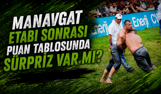 Yağlı Güreş Ligi’nde liderlik yarışı kızıştı! Manavgat etabı sonrası puan tablosunda sürpriz var mı?