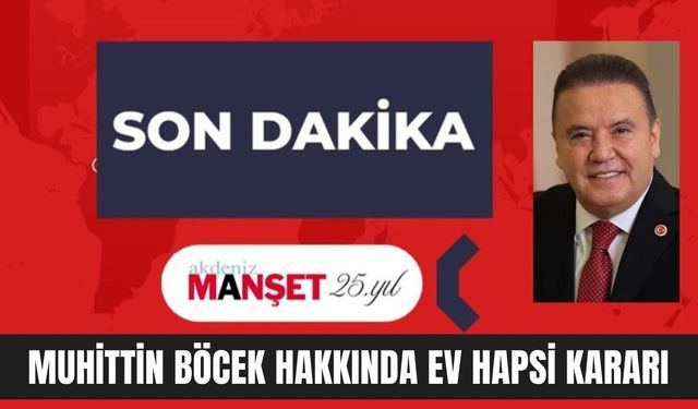 Muhittin Böcek Hakkında Ev Hapsi Kararı