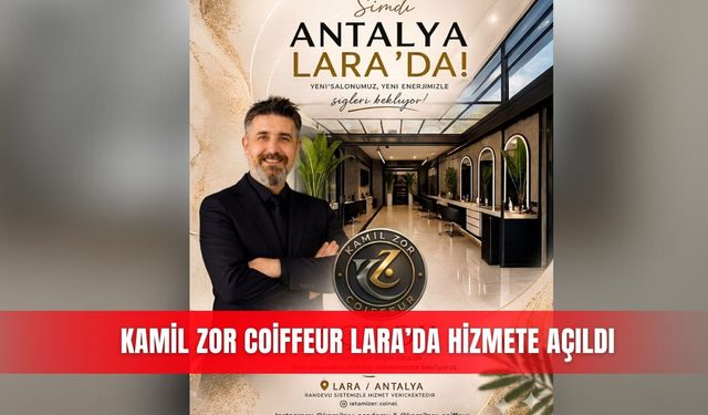 Kamil Zor Coiffeur Lara’da hizmete açıldı