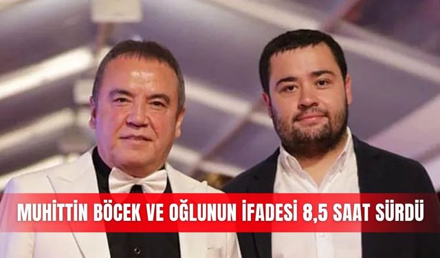 Muhittin Böcek ve oğlunun ifadesi 8,5 saat sürdü