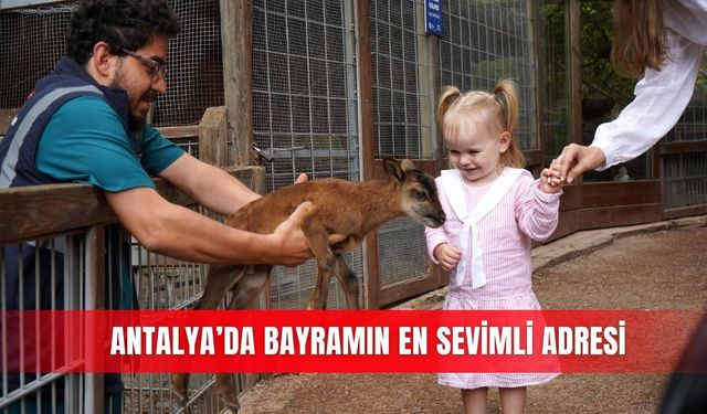 Antalya’da bayramın en sevimli adresi