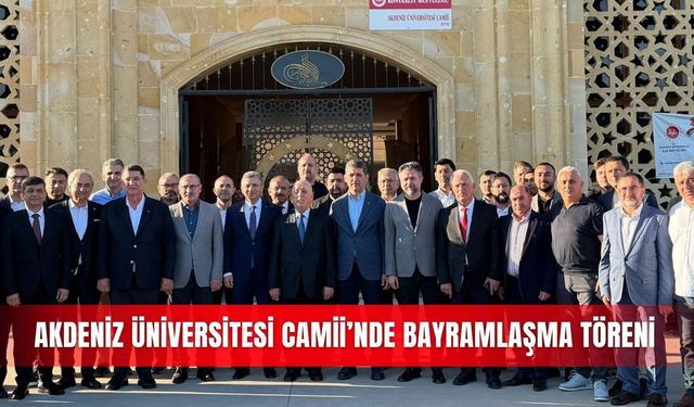 Akdeniz Üniversitesi Camii’nde bayramlaşma töreni