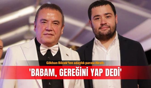 Gökhan Böcek’ten adaylık parası itirafı: 'Babam, gereğini yap dedi'