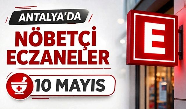 Antalya'da nöbetçi eczaneler- 10 Mayıs