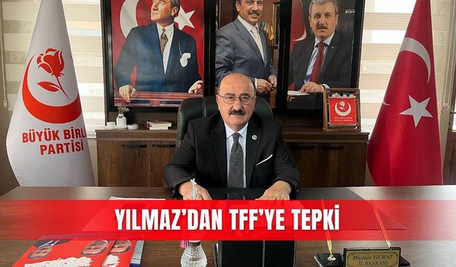Yılmaz’dan TFF’ye tepki
