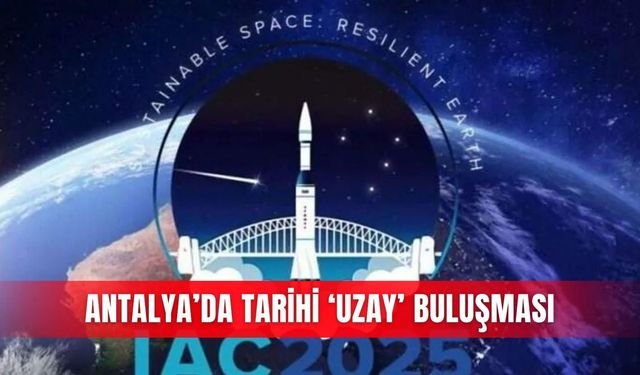 Antalya’da tarihi ‘uzay’ buluşması