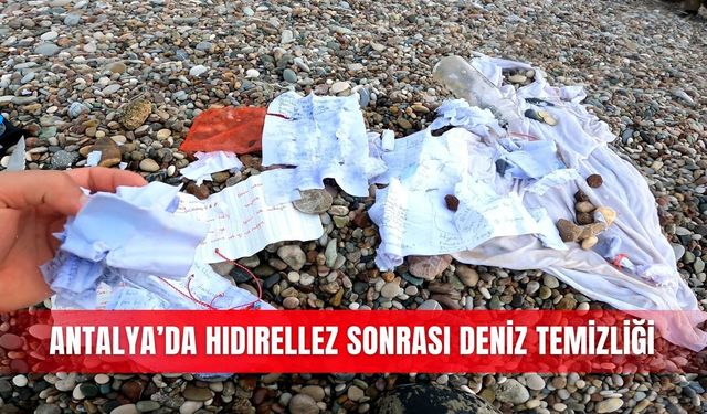 Antalya’da Hıdırellez sonrası deniz temizliği