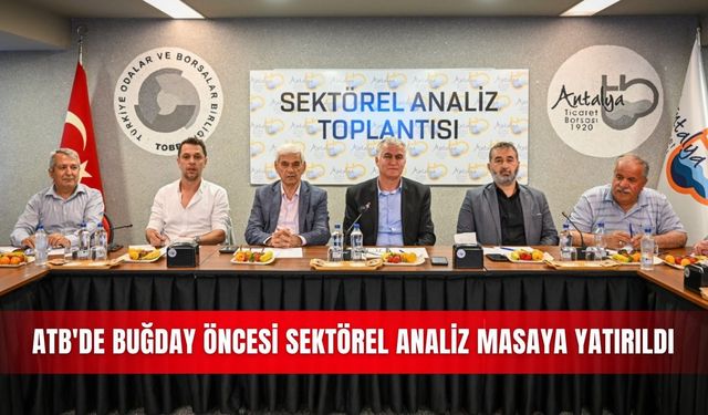 ATB'de buğday öncesi sektörel analiz masaya yatırıldı