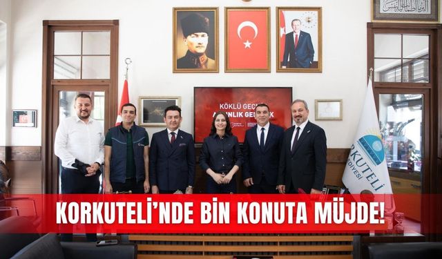 Korkuteli’nde bin konuta müjde!