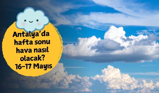Antalya’da yağış molası: Hafta sonu güneş geri dönüyor! Antalya'da hafta sonu hava nasıl olacak?