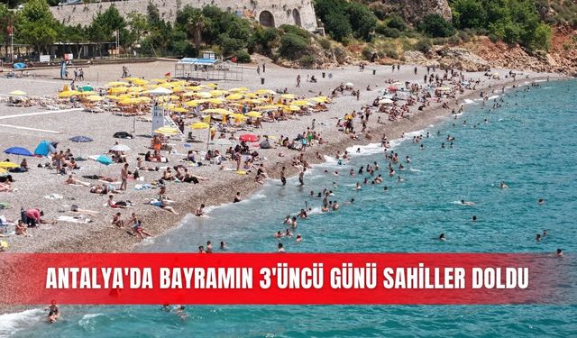 Antalya'da bayramın 3'üncü günü sahiller doldu