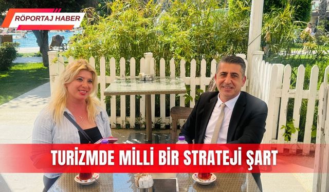 Turizmde milli bir strateji şart