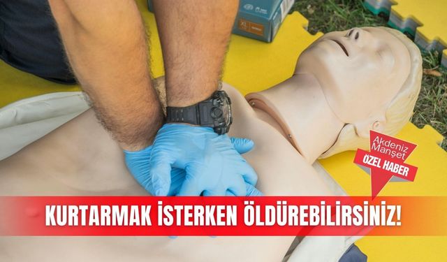 Kurtarmak isterken öldürebilirsiniz!
