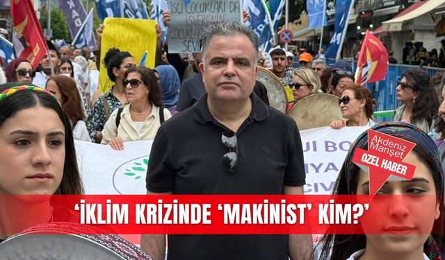 ‘İklim krizinde ‘Makinist’ kim?’