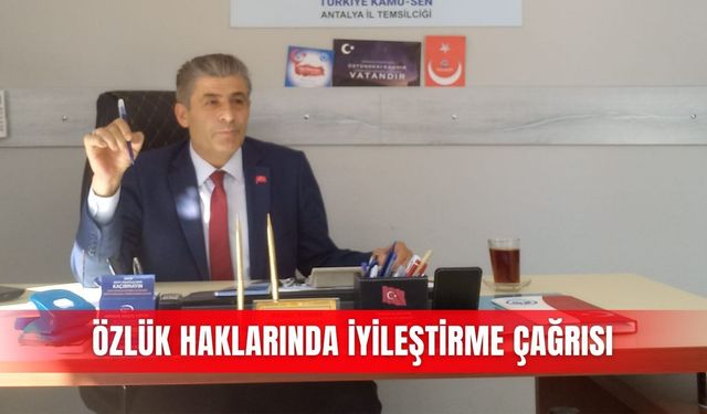 Özlük haklarında iyileştirme çağrısı