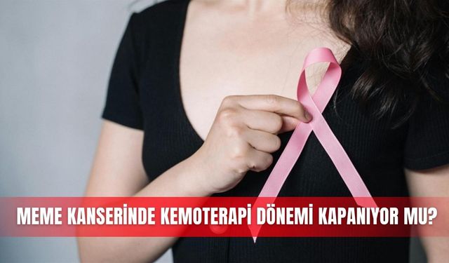 Meme kanserinde kemoterapi dönemi kapanıyor mu?
