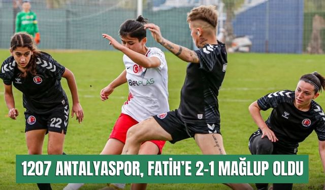 1207 Antalyaspor, Fatih Vatanspor’a 2-1 mağlup oldu