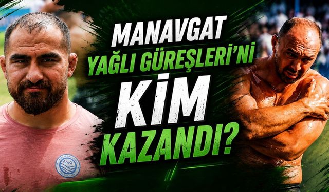 Manavgat Yağlı Güreşleri’ni kim kazandı? Ali Gürbüz mü yoksa Feyzullah Aktürk mü?