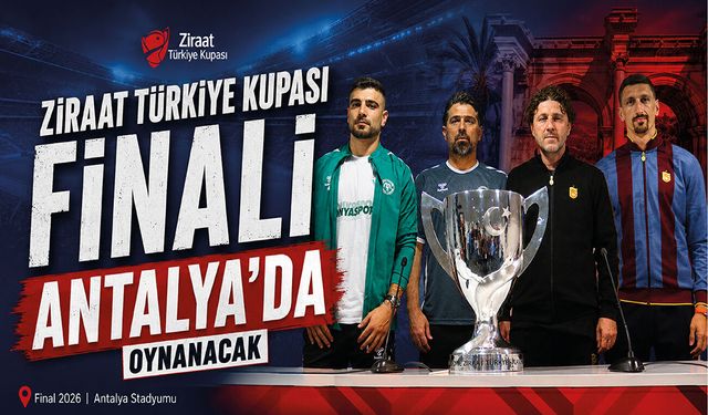 Ziraat Türkiye Kupası finali Antalya'da oynanacak