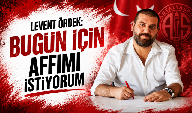 Levent Ördek'ten başkanlık açıklaması: “Bugün için affımı istiyorum”