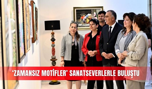 ‘Zamansız Motifler’ sanatseverlerle buluştu