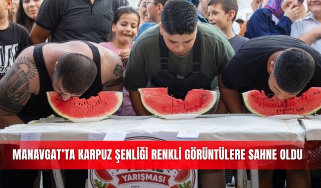 Manavgat’ta Karpuz Şenliği renkli görüntülere sahne oldu