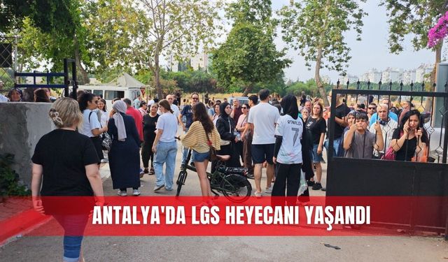 Antalya'da LGS heyecanı yaşandı
