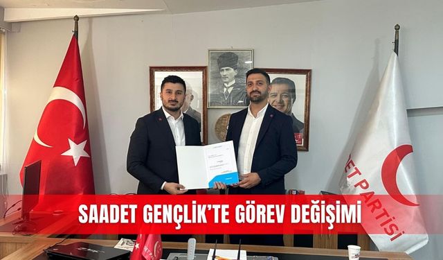 Saadet Gençlik’te görev değişimi